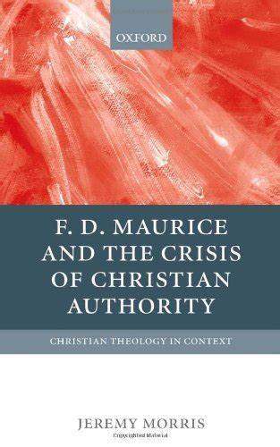 F D Maurice and the Crisis of Christian Authority (Christian Theology ...