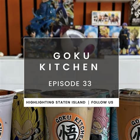 Episode 33 – Goku Kitchen – Highlighting Staten Island