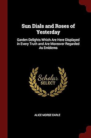 Buy Sun Dials and Roses of Yesterday: Garden Delights Which Are Here ...