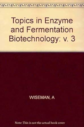 Buy Wiseman ∗topics∗ In Enzyme And Fermentation Biotechnology: v. 3 ...