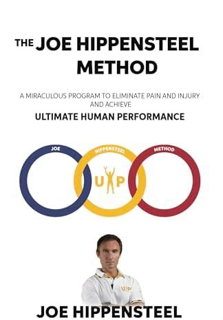 The Joe Hippensteel Method: A Miraculous Program to Eliminate Pain and ...
