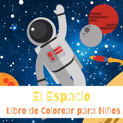 El Espacio Libro De Colorear Para Ninos Astronautas Planetas Naves ...
