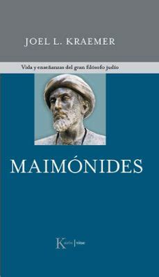 MAIMONIDES: VIDA Y ENSEÑANZAS DEL GRAN FILOSOFO JUDIO | Joel L. Kraemer ...