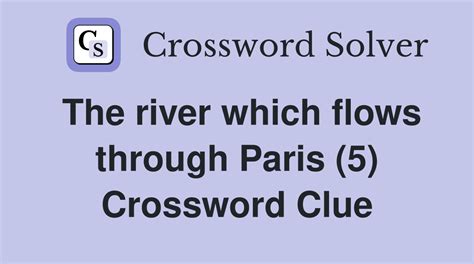 The river which flows through Paris (5) - Crossword Clue Answers ...
