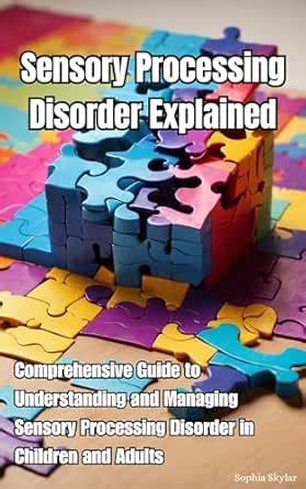 Sensory Processing Disorder Explained: Comprehensive Guide to ...