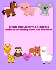 Colour and Learn The Alphabet - Animal Colouring Book For Toddlers: Buy ...