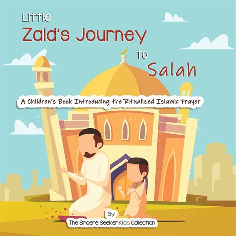 Buy Little Zaid's Journey to Salah: A Children's Book Introducing the ...