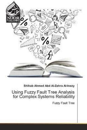 Using Fuzzy Fault Tree Analysis for Complex Systems Reliability: Buy ...