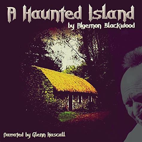A Haunted Island (Audio Download): Algernon Blackwood, Glenn Hascall ...