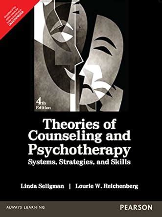 THEORIES OF COUNSELLING AND PSYCHOTHERAPY, 4TH EDN : Seligman ...