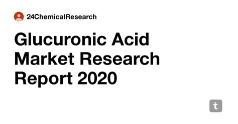 Glucuronic Acid Market Research Report 2020 — Teletype