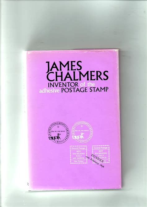 James Chalmers: Inventor of the Adhesive Postage Stamp : Smith, William ...