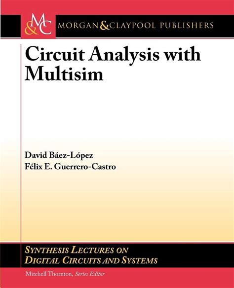 Circuit Analysis with Multisim (Synthesis Lectures on Digital Circuits ...