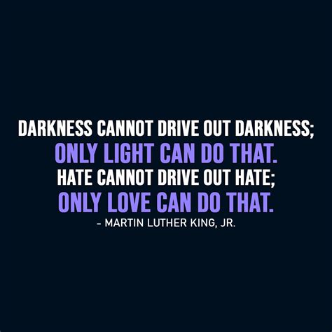 Darkness cannot drive out darkness... | Scattered Quotes