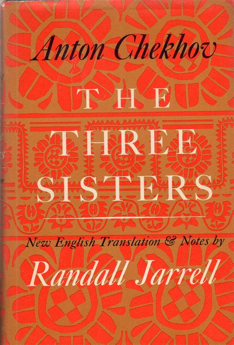 The Three Sisters by Anton Pavlovich Chekhov; Randall Jarrell ...
