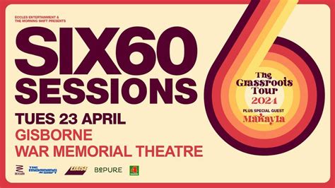 SIX60 Sessions - The Grassroots Tour - Gisborne, 159 Bright Street ...