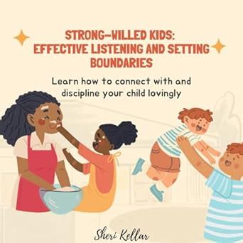Strong-Willed Kids: Effective Listening and Setting Boundaries: Learn ...