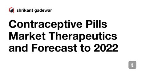 Contraceptive Pills Market Therapeutics and Forecast to 2022 — Teletype