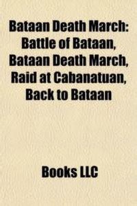Bataan Death March: Buy Bataan Death March by Source Wikipedia at Low ...