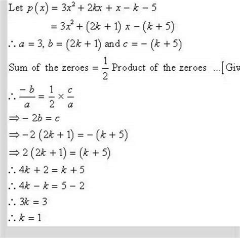 Find the value of k such that 3x^2 +2kx +x-k-5 have the sum of zeros ...