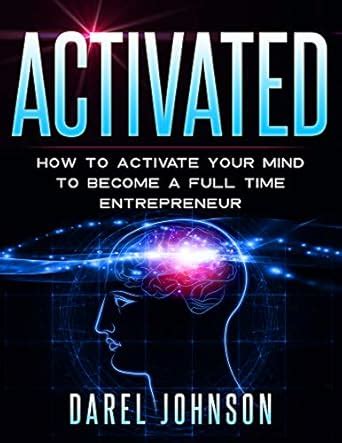 ACTIVATED: How To Activate Your Mind To Become A Full Time Entrepreneur ...