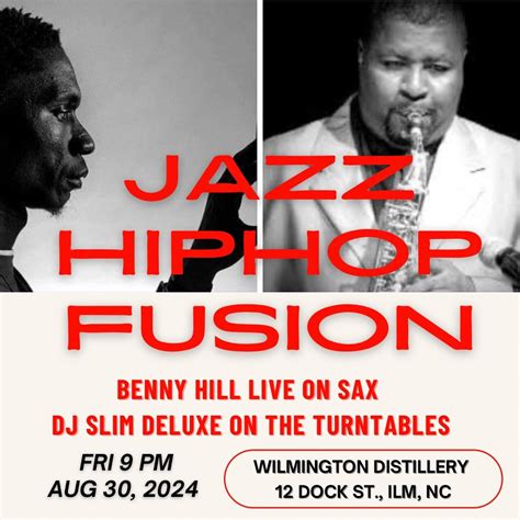 BENNY HILL & DJ SLIM DELUXE-JAZZ FUSION NIGHT AT WILMINGTON DISTILLERY ...