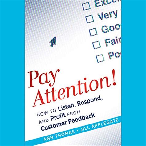 Pay Attention!: How to Listen, Respond, and Profit from Customer ...