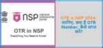 OTR in NSP 2024: जानिए, क्या है OTR Number, कैसे प्राप्त करें?