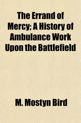 The Errand of Mercy; A History of Ambulance Work Upon the Battlefield ...