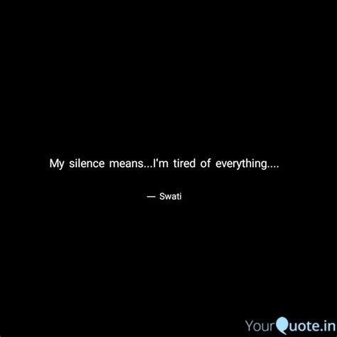 My silence means...I'm ti... | Quotes & Writings by स्वाती पांडेय ...