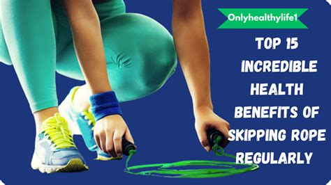 Top 15 incredible health benefits of skipping rope regularly - Onlyhealthylife1