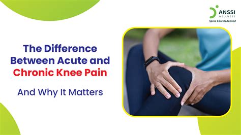 Acute vs Chronic Knee Pain: Causes & Relief