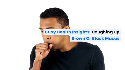 Coughing Up Brown or Black Mucus: Common Causes and When to Seek ...