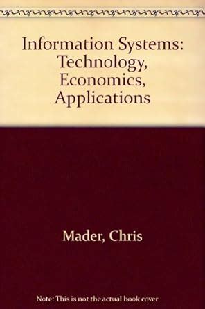 Information Systems: Technology, Economics, Applications : Mader, Chris ...