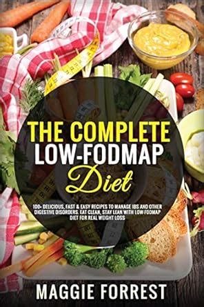 Buy The Complete Low-Fodmap Diet: 100+ Delicious, Fast & Easy Recipes ...