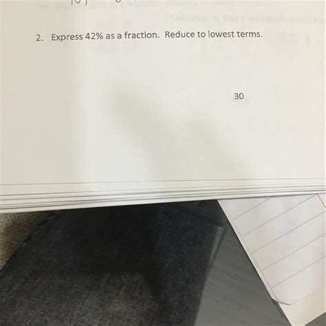 Express 42% as a fraction. Reduce to lowest terms.(please show in clear ...