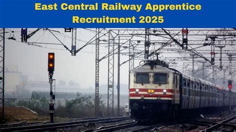 East Central Railway Apprentice Recruitment 2025: Start Applying for ...