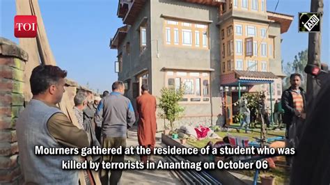 Mourners gather at residence of student killed by terrorists in Anantnag