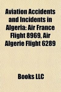 Aviation Accidents and Incidents in Algeria: Buy Aviation Accidents and ...