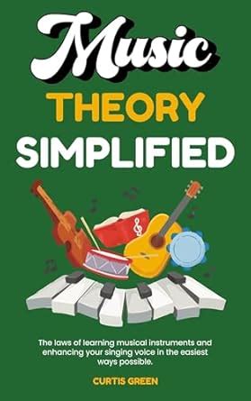 Music theory simplified: The laws of learning musical instruments and ...