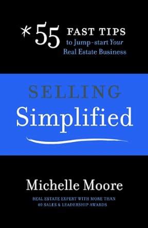Selling Simplified: 55 Fast Tips to Jump-start Your Real Estate ...