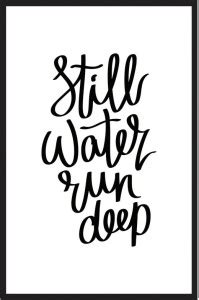 Casper Me 'Still Water Run Deep' Motivational Quote 300 GSM Print ...