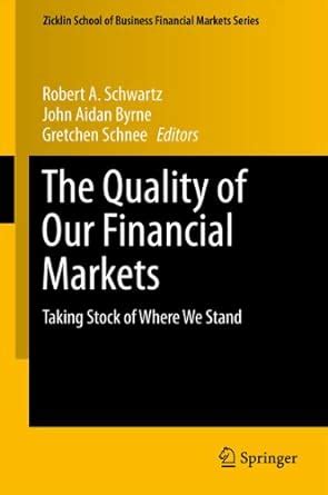 The Quality of Our Financial Markets: Taking Stock of Where We Stand ...