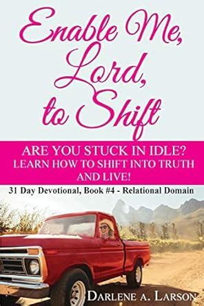 Enable Me, Lord, to Shift: Are you stuck in idle? Learn how to shift ...