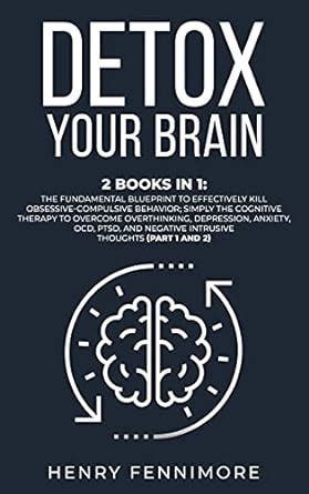 Buy Detox Your Brain: 2 Books in 1: The Fundamental Blueprint to ...