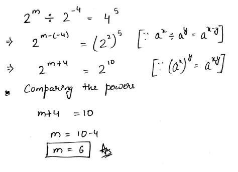 Find the value of m for which 2^m ÷ 2^-4 = 4^5 - Brainly.in