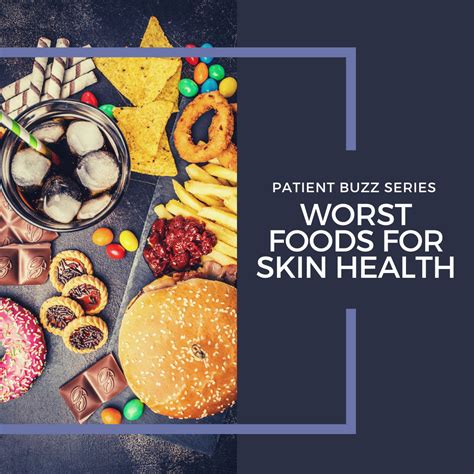 Patient Buzz Series: Worst Foods for Skin Health - Next Steps in Dermatology