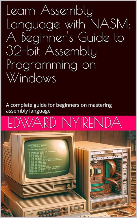 Learn Assembly Language with NASM: A Beginner's Guide to 32-bit ...
