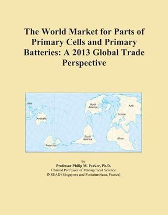 The World Market for Parts of Primary Cells and Primary Batteries: A ...