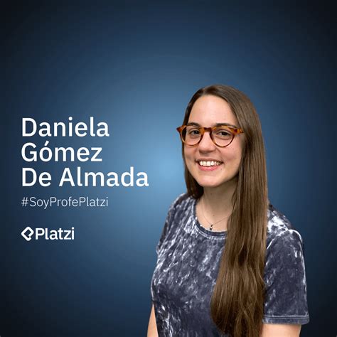 Cursos de Daniela Estefanía Gómez De Almada en Platzi